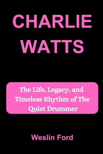 Charlie Watts The Life, Legacy, and Timeless Rhythm of The Quiet Drummer