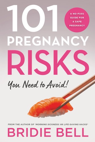101 Pregnancy Risks You Need to Avoid!