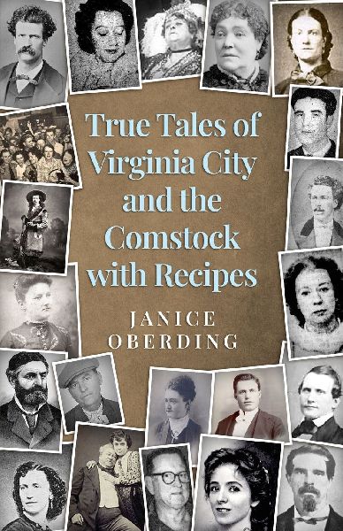 True Tales of Virginia City And the Comstock  With Recipes