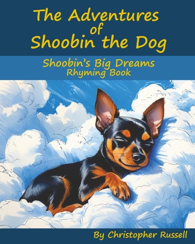 The Adventures of Shoobin the Dog Shoobin's Big Dreams Rhyming Book