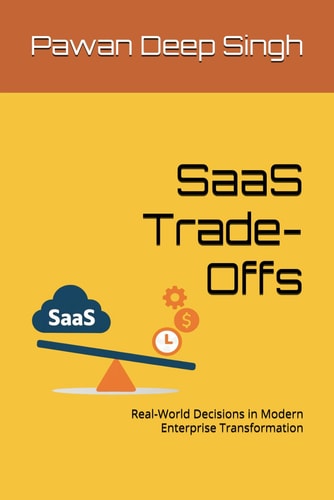 SaaS Trade-Offs Real-World Decisions in Modern Enterprise Transformation
