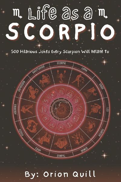 Life as a Scorpio: 500 Hilarious Jokes Every Scorpio Will Relate To