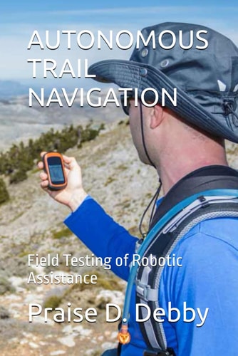 Autonomous Trail Navigation Field Testing of Robotic Assistance