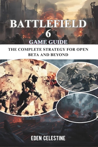 Battlefield 6 Game Guide The Complete Strategy for Open Beta and Beyond