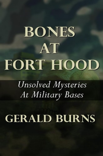 Bones At Fort Hood Unsolved Mysteries At Military Bases
