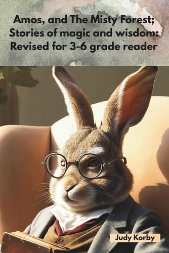 Amos, and The Misty Forest; Stories of magic and wisdom: Revised for 3-6 grade readers (Amos, and Tales of the Misty Forest)