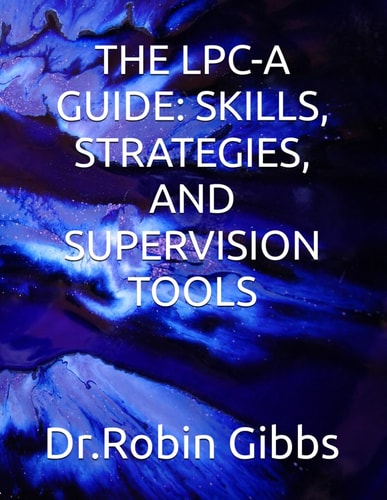 The Lpc-A Guide Skills, Strategies, and Supervision Tools