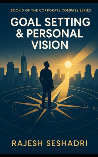 Goal Setting & Personal Vision Book 5 of the Corporate Compass Series