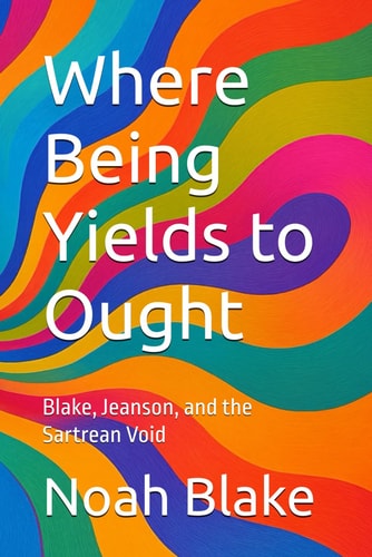 Where Being Yields to Ought Blake, Jeanson, and the Sartrean Void