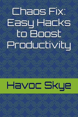 Chaos Fix Easy Hacks to Boost Productivity
