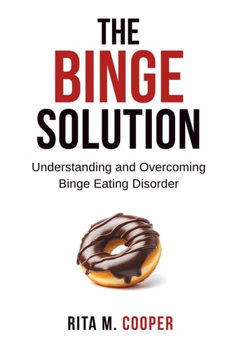 The Binge Solution Understanding And Overcoming Binge Eating Disorder