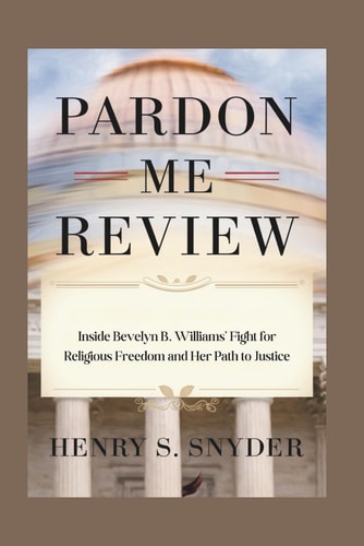 Pardon Me Review Inside Bevelyn B. Williams' Fight for Religious Freedom and Her Path to Justice