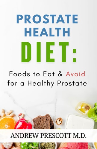 Prostate Health Diet Foods to Eat & Avoid for a Healthy Prostate: Nutrition Tips, Meal Plans & Recipes to Support Prostate Function, Reduce Cancer Risk & Boost Men's Wellness