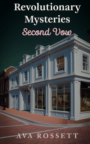 Revolutionary Mysteries Second Vow: A Small Town Clean Romantic Suspense - Book 4 (The Rockport Harbor Series)