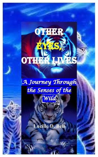 Other Eyes, Other Lives A Journey Through the Senses of the Wild