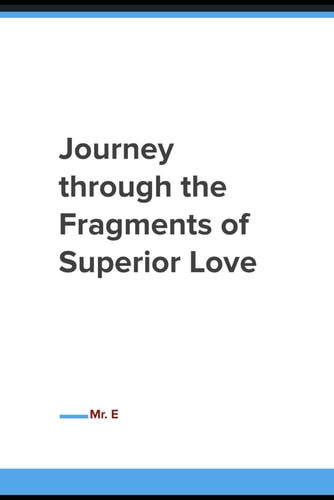Journey Through the Fragments of Superior Love