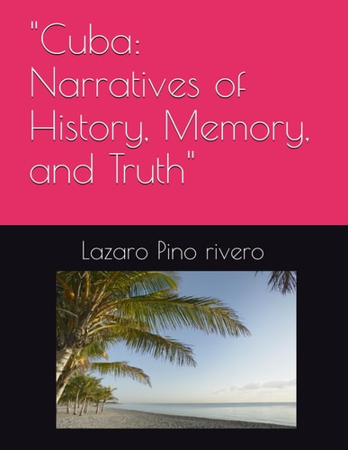 "Cuba Narratives of History, Memory, and Truth"