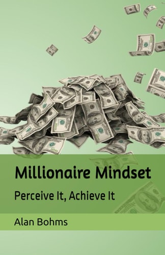 Millionaire Mindset Perceive It, Achieve It