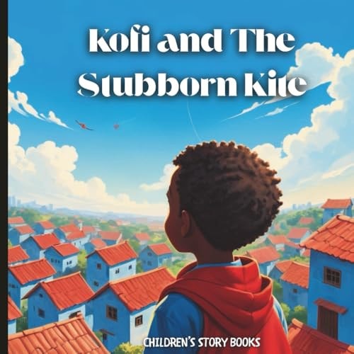 Kofi and The Stubborn Kite Children's Story Books