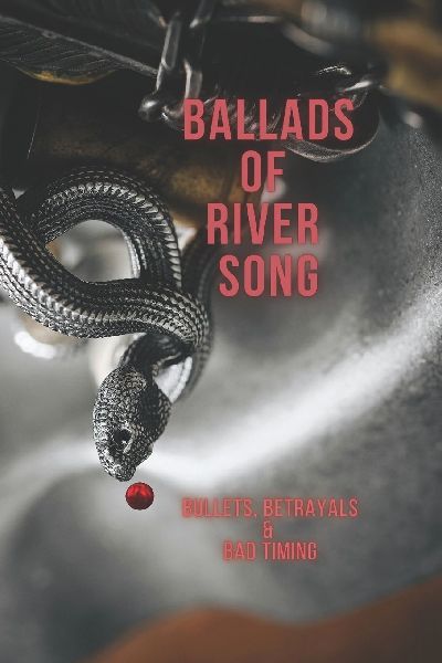 Ballads of RiverSong: Bullets, Betrayals & Bad Timing