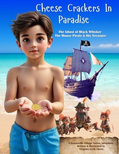 Cheese Crackers in Paradise Black Whisker The Mouse Pirate & His Treasure