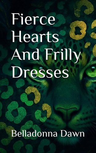 Fierce Hearts And Frilly Dresses