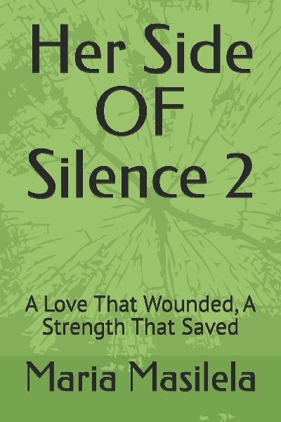 Her Side OF Silence 2: A Love That Wounded, A Strength That Saved