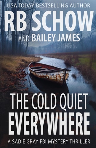 The Cold Quiet Everywhere A Sadie Gray FBI Mystery Series