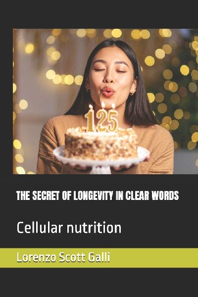 THE SECRET OF LONGEVITY IN CLEAR WORDS: Cellular nutrition