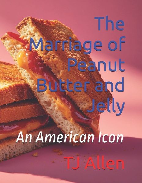 The Marriage of Peanut Butter and Jelly: An American Icon