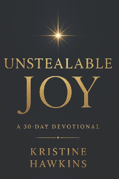 Unstealable Joy: A 30-Day Devotional of Scripture, Simple Practices, and Prayers for a Steady Heart