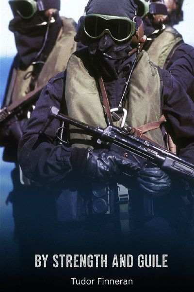 BY STRENGTH AND GUILE: A History of the British Special Boat Service