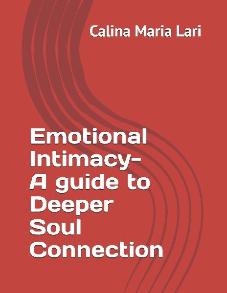 Emotional Intimacy: A Guide To Deeper Soul Connection