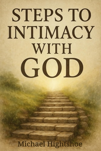 Steps To Intimacy With God