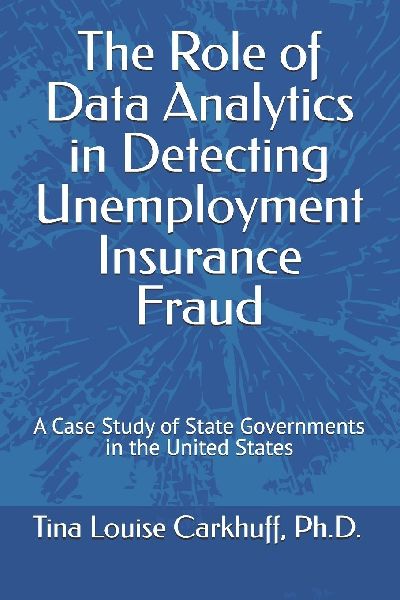 The Role of Data Analytics in Detecting Unemployment Insurance Fraud: A Case Study of State Governments in the United States
