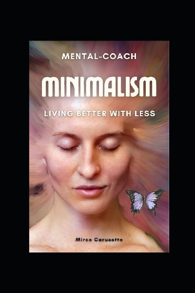 Minimalism: LIVING BETTER WITH LESS