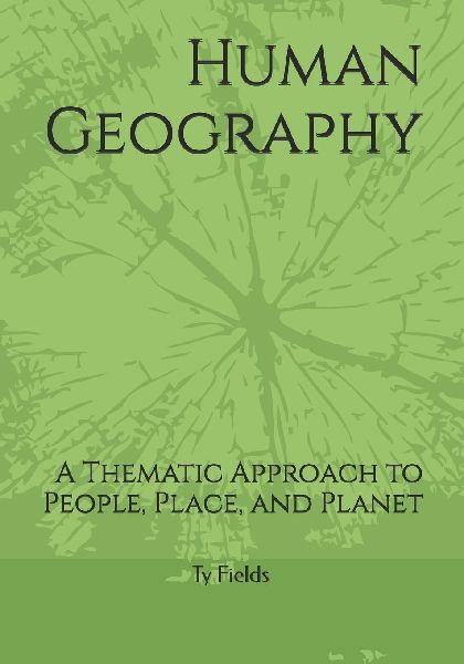 Human Geography: A Thematic Approach to People, Place, and Planet