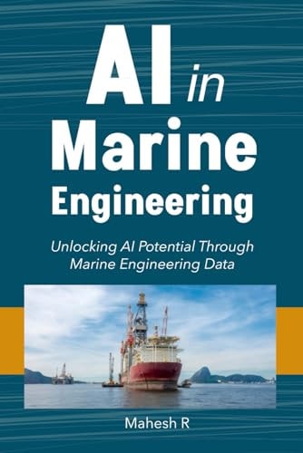 AI in Marine Engineering Unlocking AI Potential Through Marine Engineering Data