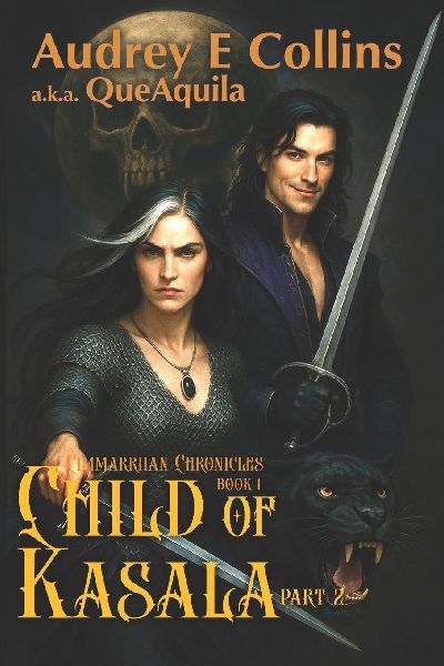 Child of Kasala ~ Part 2 of 2: Cimmarriian Chronicles ~ Book 1.2