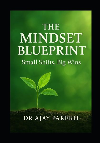 The Mindset Blueprint: Small Shifts, Big Wins: Transform Your Thoughts, Transform Your Destiny