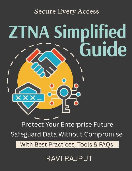 ZTNA Simplified Guide: Protect Every Access Point | Build Least Privilege by Design | Trust No One, Verify All | Modern Security For Enterprises | ZTNA in Action | Modern security frameworks for busin