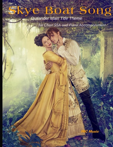 Skye Boat Song Outlander Main Title Theme - for Choir SSA and Piano Accompaniment