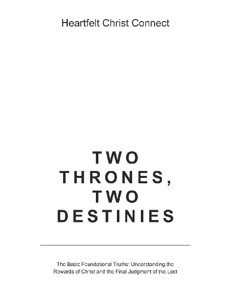 Two Thrones, Two Destinies: The Basic Foundational Truths: Understanding the Rewards of Christ and the Final Judgment of the Lost