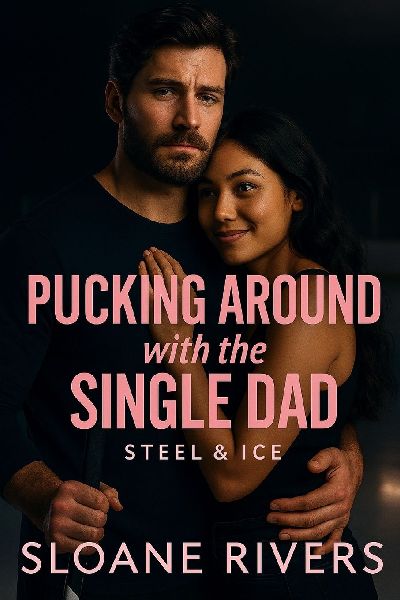 Pucking Around with the Single Dad: A heartwarming grumpy-sunshine, single-dad hockey romance with found-family warmth, slow-burn heat, and a love that heals the deepest wounds.