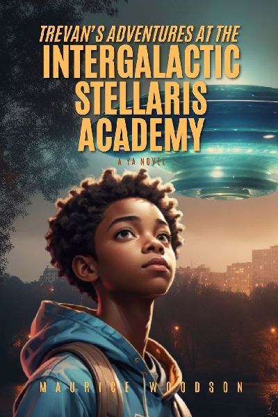 Trevan's Adventures At The Intergalactic Stellaris Academy: A YA Novel