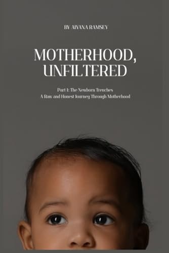 Motherhood, Unfiltered Part 1: The Newborn Trenches