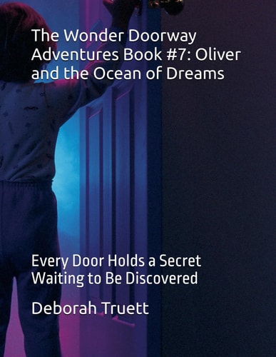 The Wonder Doorway Adventures Book #7 Oliver and the Ocean of Dreams: Every Door Holds a Secret Waiting to Be Discovered