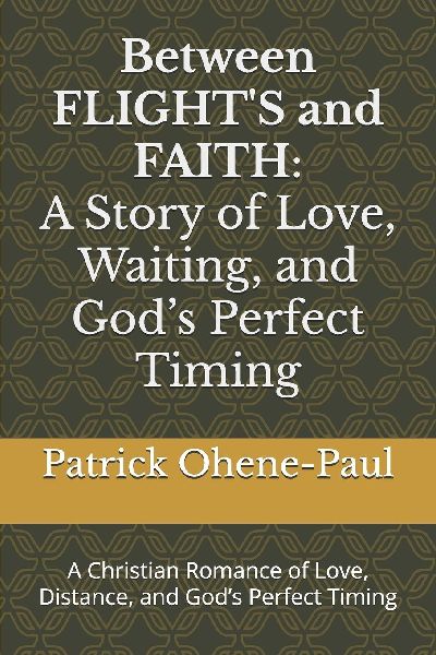 Between Flights and Faith: A Story of Love, Waiting, and Gods Perfect Timing