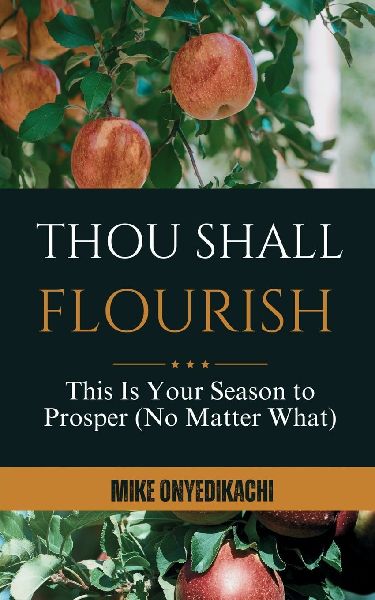 Thou Shall Flourish: This Is Your Season to Prosper (No Matter What)