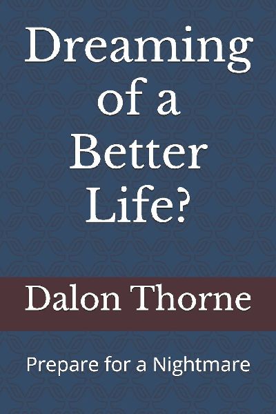 Dreaming of a Better Life?: Prepare for a Nightmare